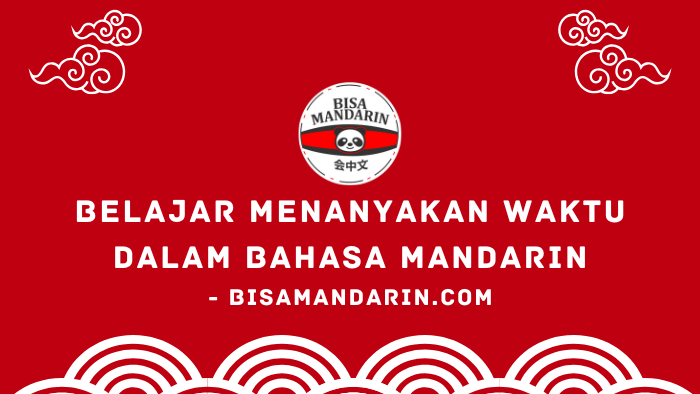 Belajar Menanyakan Waktu dalam Bahasa Mandarin