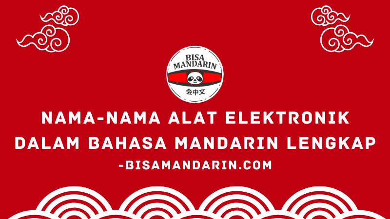 Nama-Nama Alat Elektronik dalam Bahasa Mandarin Lengkap