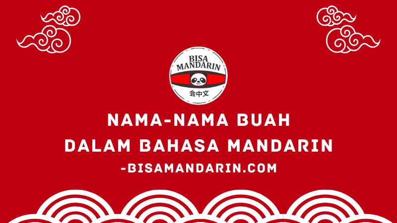 Nama-Nama Buah dalam Bahasa Mandarin Lengkap