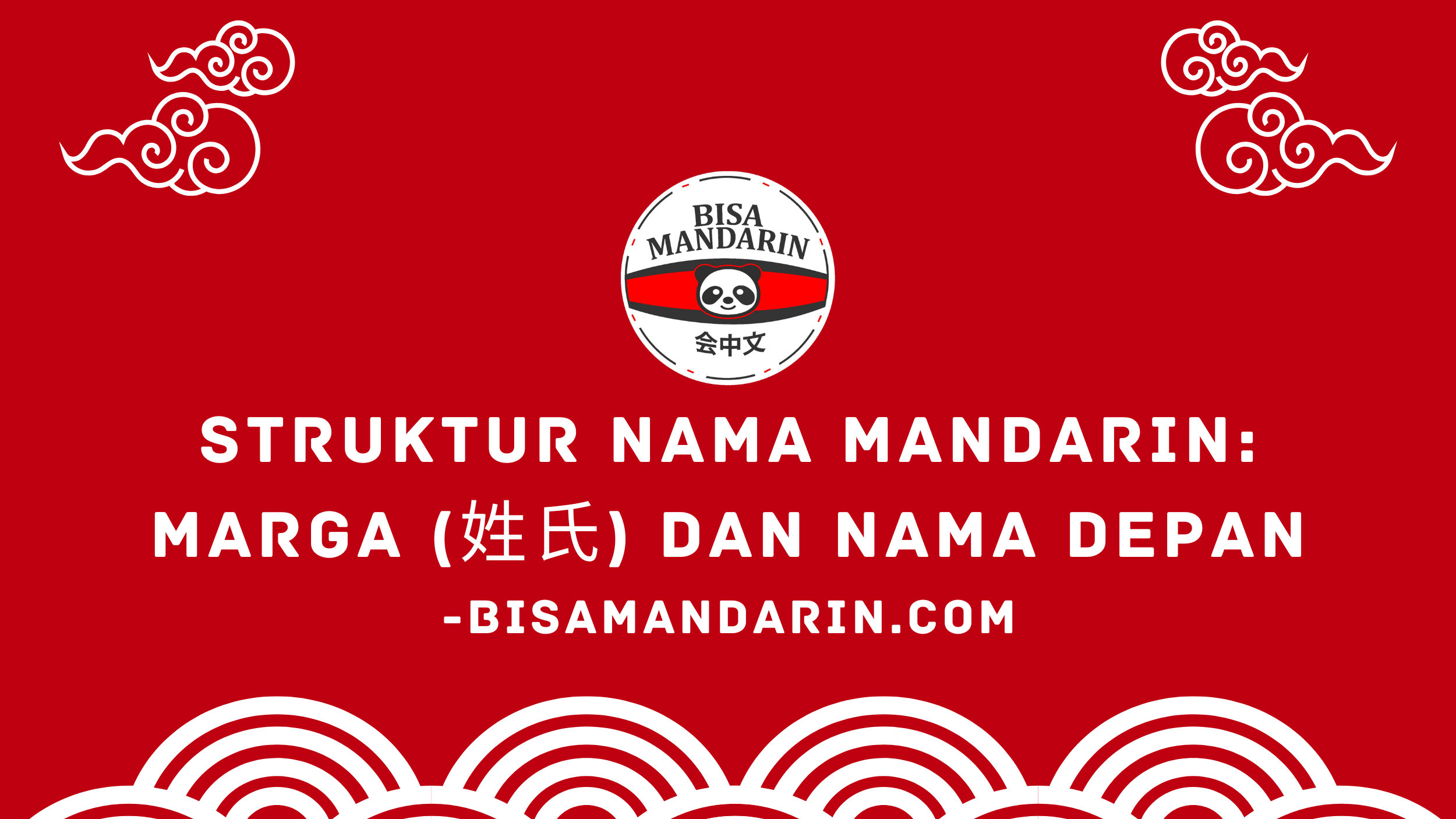 Struktur Nama Mandarin: Marga (姓氏) dan Nama Depan