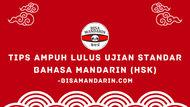 Tips Ampuh Lulus Ujian Standar Bahasa Mandarin (HSK)